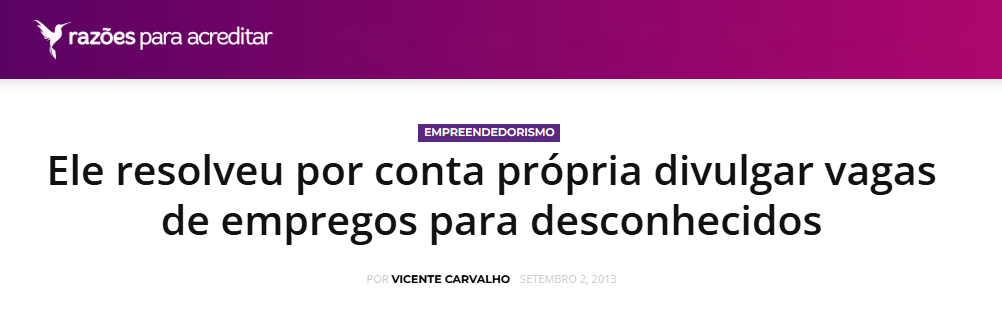 Instantâneo do título da matéria no portal Razões para Acreditar. O título é "Ele resolveu por conta própria divulgar vagas de empregos para desconhecidos", escrita por Vicente Carvalho em 02 de Setembro de 2013.